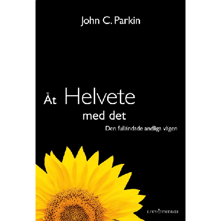 Åt Helvete Med Det : Den Fulländade Andliga Vägen 9789188633170