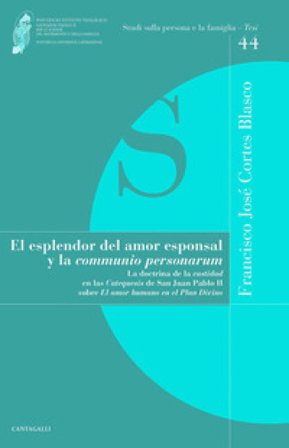 El esplendor del amor esponsal y la «comunio personarum». La doctrina de la «castidad» en las «Catequesis» de San Juan Pablo II sobre «El amor humano 