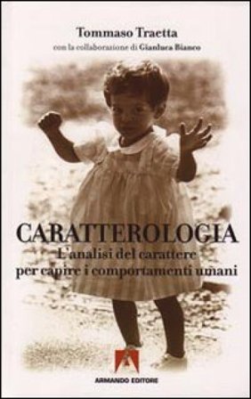 Caratterologia. L'analisi del carattere per capire i comportamenti umani Tommaso Traetta