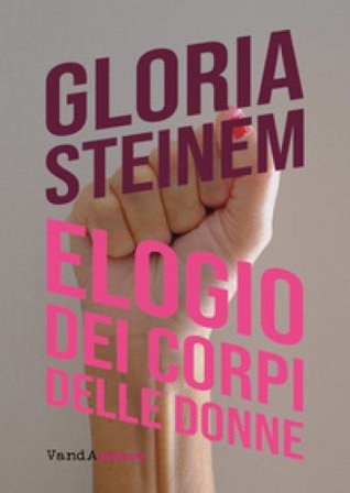 Elogio dei corpi delle donne Gloria Steinem