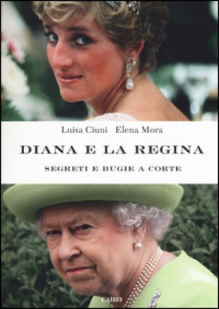 Diana e la regina. Segreti e bugie a corte Luisa Ciuni