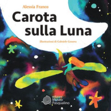 Carota sulla luna Alessia Franco