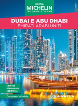 Dubai e Abu Dhabi. Emirati Arabi Uniti. Tra viaggio e cultura. Con mappa