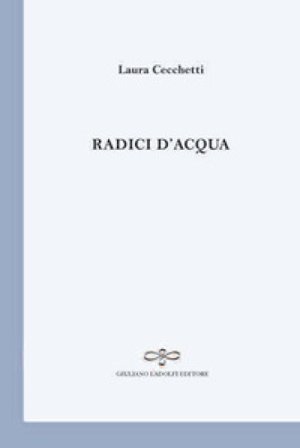 Radici d'acqua Laura Cecchetti