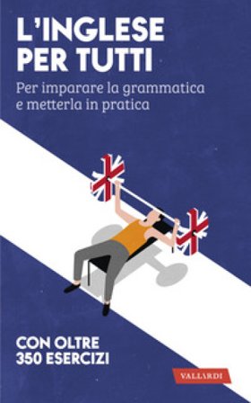 L'inglese per tutti. Per imparare la grammatica e metterla in pratica Rosa Anna Rizzo