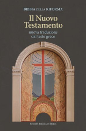 Bibbia della Riforma. Il Nuovo Testamento. Nuova traduzione dal testo greco