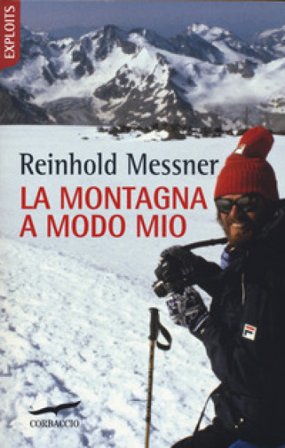 La montagna a modo mio. Nuova ediz. Reinhold Messner