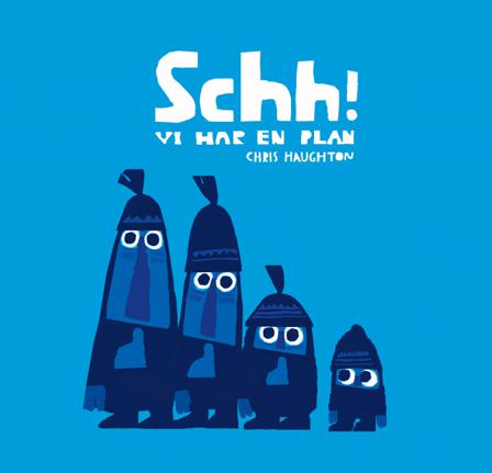 Schh! : vi har en plan - Bok av Chris Haughton - Inbunden