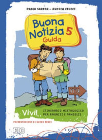 Buona notizia. Vivi! Itinerario mistagogico per ragazzi e famiglie. Guida. Vol. 5 Paolo Sartor