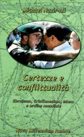 Certezze e conflittualità. Ebraismo, Cristianesimo, Islam e ordine mondiale Michael Nazir-Ali
