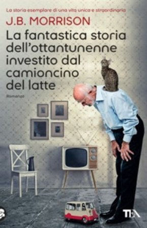 La fantastica storia dell'ottantunenne investito dal camioncino del latte J. B. Morrison
