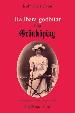 Hållbara godbitar från Grönköping : texter i urval från Grönköpings veckoblad - huvudsakligen från 2013-2019 - Bok av Rolf Christerson - Kartonnage