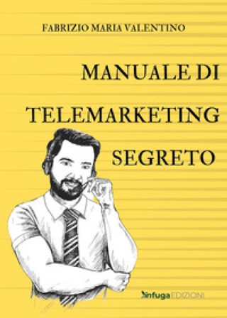 Manuale di telemarketing segreto Fabrizio Maria Valentino