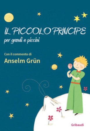 Il piccolo principe per grandi e piccini Anselm Grün