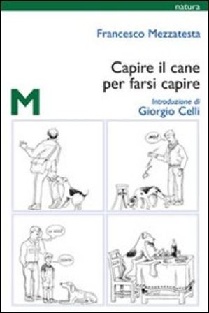 Capire il cane per farsi capire Francesco Mezzatesta