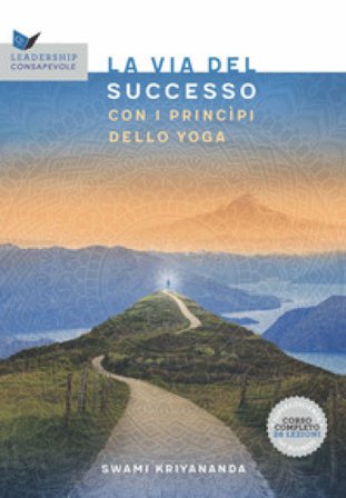 La via al successo con i principi dello yoga Swami Kriyananda