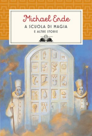 A scuola di magia. E altre storie. Nuova ediz. Michael Ende