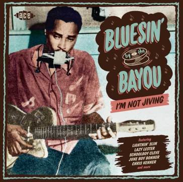 Bluesin by the bayou -i m not jiving NA