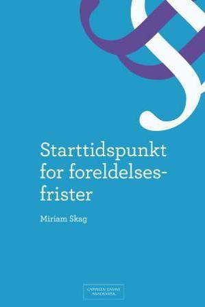 Starttidspunkt for foreldelsesfrister - Bok av Miriam Skag - Hardback