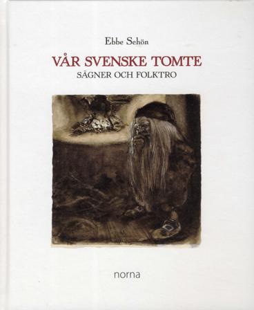 Vår Svenske Tomte : sägner och folktro - Bok av Ebbe Schön - Inbunden