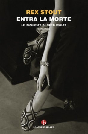 Entra la morte. Le inchieste di Nero Wolfe Rex Stout