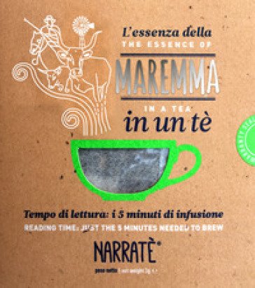 L'essenza della Maremma in un tè-The essence of Maremma in a tea. Ediz. bilingue Elena Guerrini