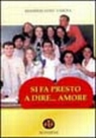 Si fa presto a dire... Amore. Piccole riflessioni su grandi temi Massimiliano Tardia