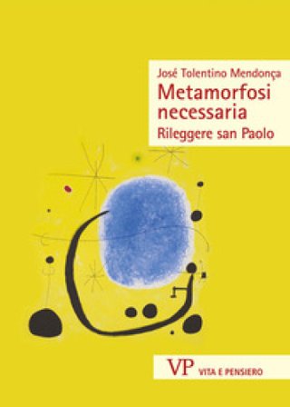 Metamorfosi necessaria. Rileggere san Paolo José Tolentino Mendonça