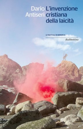 L'invenzione cristiana della laicità Dario Antiseri
