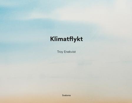 Klimatflykt - Bok av Troy Enekvist - Inbunden