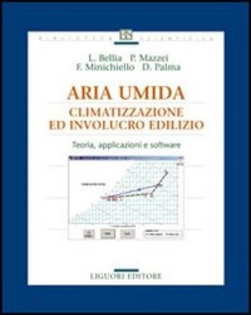 Aria umida. Climatizzazione ed involucro edilizio. Teoria, applicazione e software NA