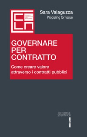 Governare per contratto. Come creare valore attraverso i contratti pubblici Sara Valaguzza