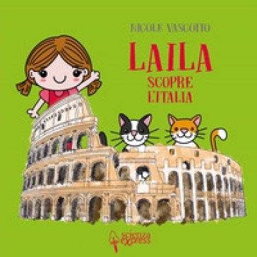 Laila scopre l'Italia. Ediz. a colori Nicole Vascotto