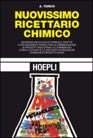 Nuovissimo ricettario chimico. Moderna raccolta di formule, ricette e procedimenti pratici per la fabbricazione di prodotti idustriali e commerciali..