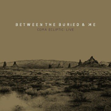 Coma ecliptic live BETWEEN THE BURIED &