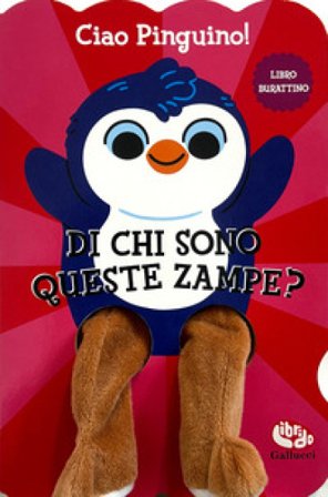 Ciao pinguino! Di chi sono queste zampe? Ediz. a colori Lizzy Doyle