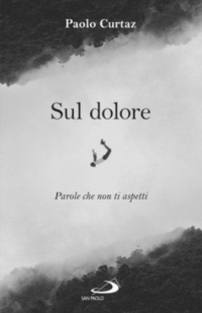 Sul dolore. Parole che non ti aspetti Paolo Curtaz
