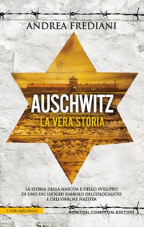 Auschwitz. La vera storia Andrea Frediani