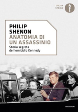 Anatomia di un assassinio. Storia segreta dell'omicidio Kennedy Philip Shenon
