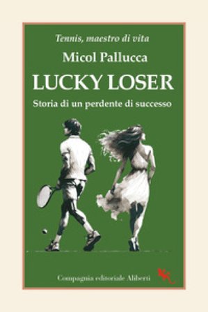 Lucky loser. Storia di un perdente di successo Micol Pallucca