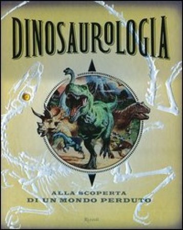 Dinosaurologia. Alla scoperta di un mondo perduto. Ediz. illustrata Raleigh Rimes