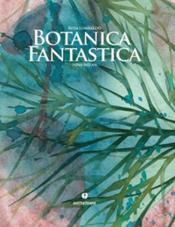 Botanica fantastica. Ediz. a colori Rosa Lombardo