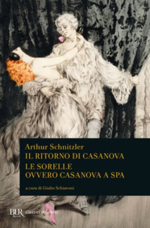 Il ritorno di Casanova-Le sorelle ovvero Casanova a Spa Arthur Schnitzler