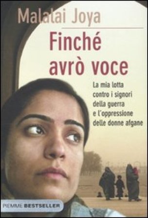 Finché avrò voce. La mia lotta contro i signori della guerra e l'oppressione delle donne afgane Malalai Joya