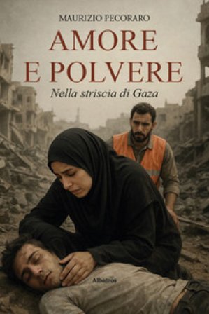 Amore e polvere nella striscia di Gaza Maurizio Pecoraro