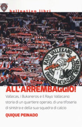 All'arrembaggio! Vallecas, i Bukaneros e il Rayo Vallecano: storia di un quartiere operaio, di una tifoseria di sinistra e di una squadra di calcio 