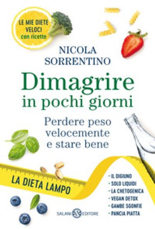 Dimagrire in pochi giorni. Perdere peso velocemente e stare bene Nicola Sorrentino
