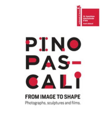 Pino Pascali. From image to shape. Photographs, sculptures and films. Ediz. italiana e inglese Antonio Frugis