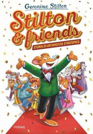Stilton & friends. Storia di un'amicizia stratotopica Geronimo Stilton