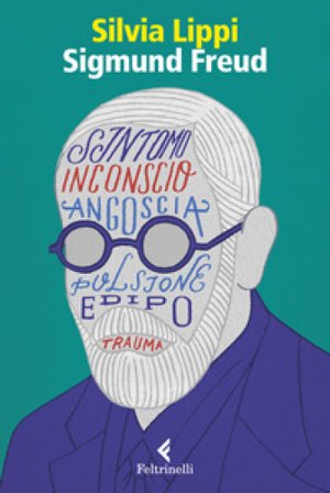 Sigmund Freud. La passione dell'ingovernabile Silvia LIPPI